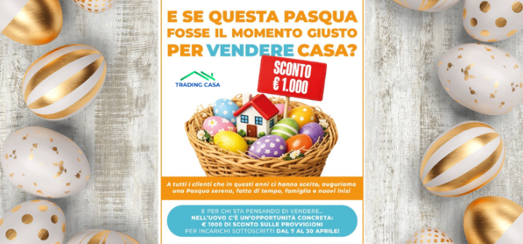 Dentro l’uovo di Pasqua, quest’anno, una sorpresa per chi vende casa!